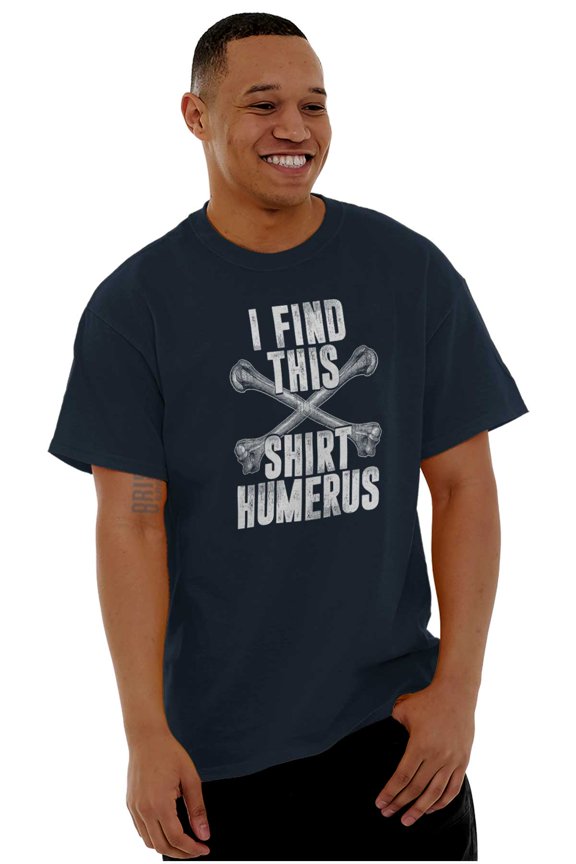 Find This Shirt Humerus Bone Humor Men's Graphic T Shirt Tees Brisco Brands S