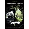 thumbnail image 1 of Find Time for Exercise: How to Challenge Yourself and Enjoy the Benefits of Regular Exercise (Paperback), 1 of 1