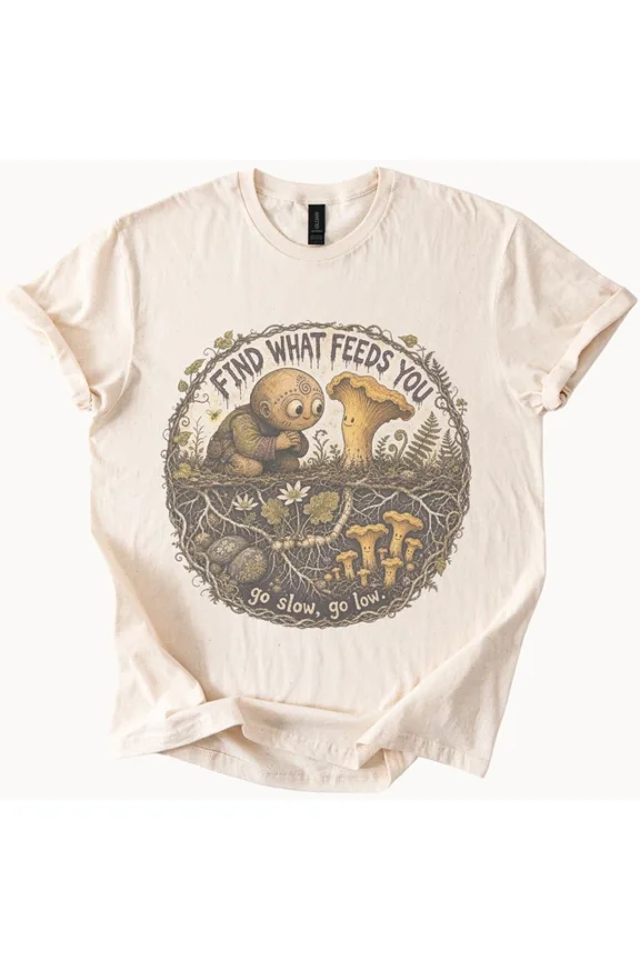 Find What Feeds You Graphic Tee Underground Mushroom Est Art Natural Size S-5Xl Heygategoo Tee