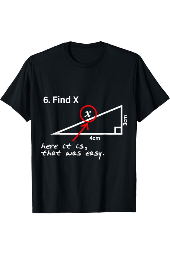 Find X Here It is That was Easy Funny Math Lover Mens T-Shirt