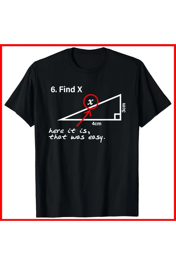 Find X Math Humor Funny Geometry Algebra Joke School Student Unisex T-Shirt, S-5XL