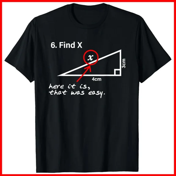 Find X Math Humor Funny Geometry Algebra Joke School Student Unisex T-Shirt, S-5XL