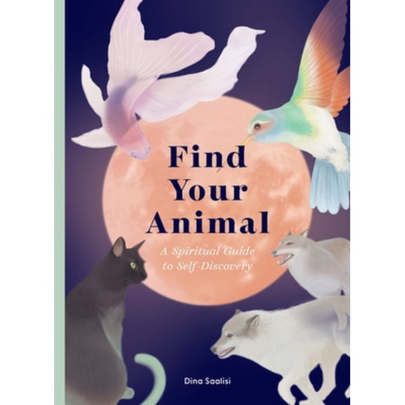 Pre-Owned Find Your Animal: A Spiritual Guide to Self-Discovery (Hardcover) 191394767X 9781913947675