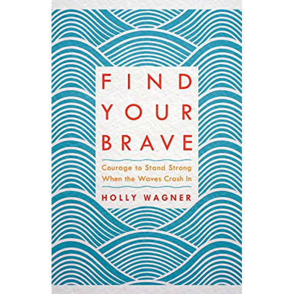 Pre-Owned Find Your Brave: Courage to Stand Strong When the Waves Crash in (Paperback) 1601428812 9781601428813