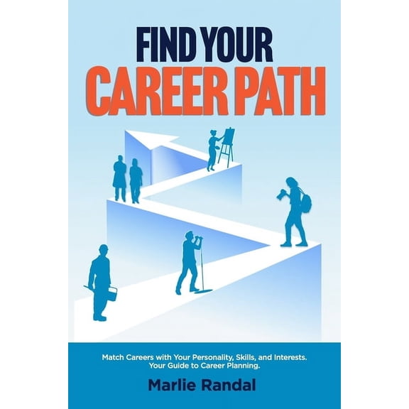 Find Your Career Path: Match Careers With Your Personality, Skills and Interests, (Paperback)