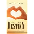 thumbnail image 1 of Find Your Destiny : Ten Simple Approaches to Successful Entrepreneurship and Happiness, 1 of 1