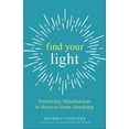 thumbnail image 1 of Find Your Light: Practicing Mindfulness to Recover from Anything, (Paperback), 1 of 1