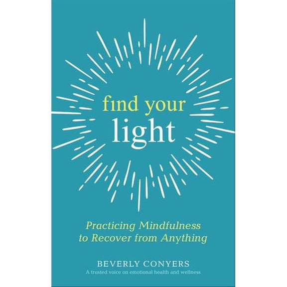 Find Your Light: Practicing Mindfulness to Recover from Anything