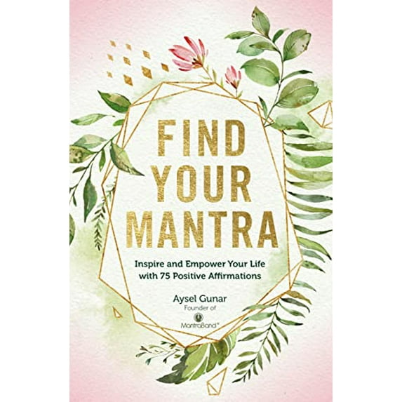 Pre-Owned Find Your Mantra: Inspire and Empower Your Life with 75 Positive Affirmations (Hardcover) 1631066226 9781631066221
