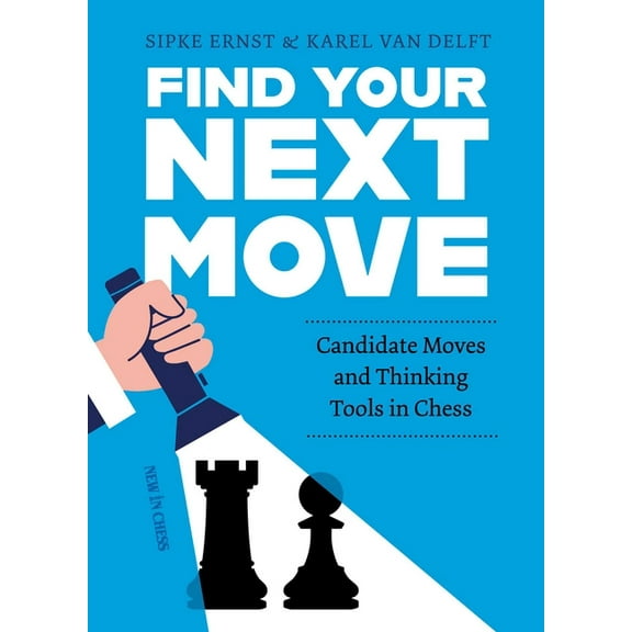 Find Your Next Move: Candidate Movers and Thinking Tools in Chess, (Hardcover)