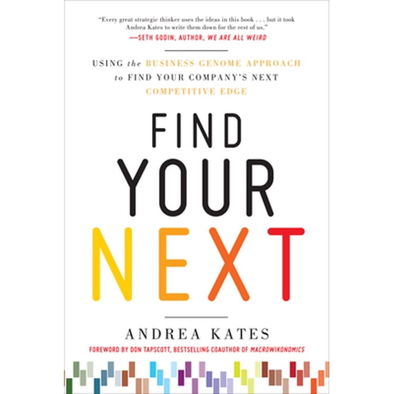 Pre-Owned Find Your Next: Using the Business Genome Approach to Find Your Company's Next Competitive Edge (Hardcover) 0071778527 9780071778527
