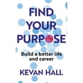 thumbnail image 1 of Find Your Purpose: Build a Better Life and Career, (Paperback), 1 of 1