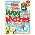 thumbnail image 1 of Find Your Way through Mazes - An Activity Book Just for Kids, (Paperback), 1 of 1