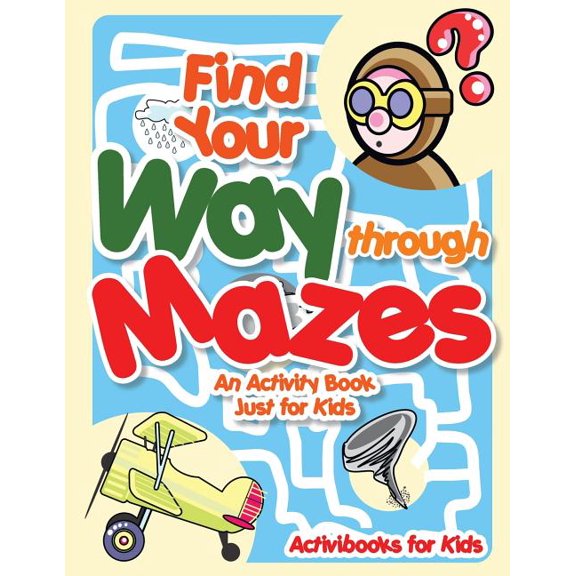 Find Your Way through Mazes - An Activity Book Just for Kids, (Paperback)
