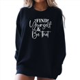 thumbnail image 1 of Find Yourself & Be That Motivational Sweatshirt (4XL, Black), 1 of 8