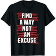 thumbnail image 1 of Find a way, not an excuse T-Shirt, 1 of 4