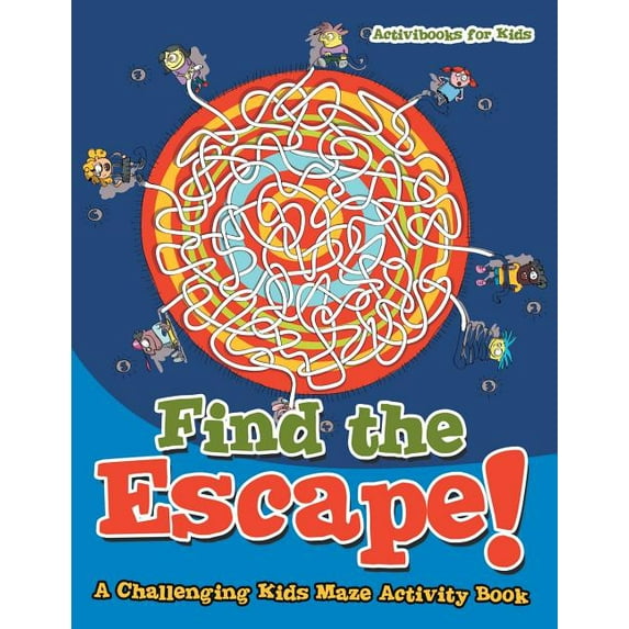Find the Escape! A Challenging Kids Maze Activity Book (Paperback)