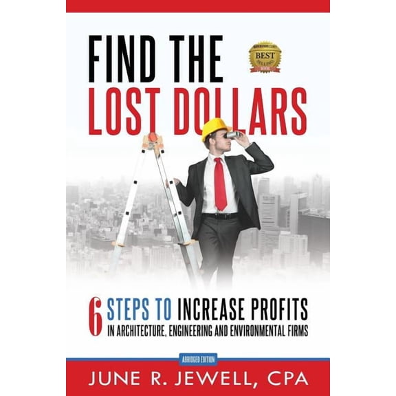 Find the Lost Dollars: 6 Steps to Increase Profits in Architecture, Engineering and Environmental Firms - Abridged Versi, (Paperback)