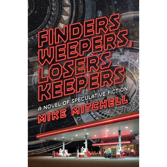 Finders Weepers, Losers Keepers: A Novel of Speculative Fiction (Paperback)
