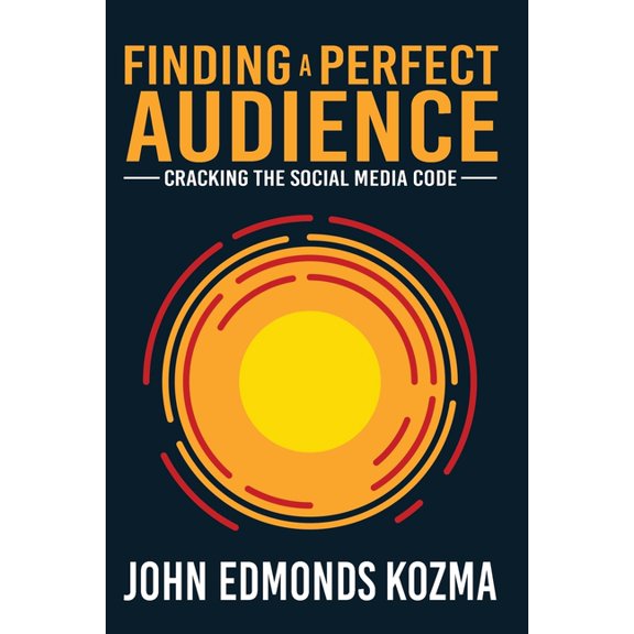 Finding A Perfect Audience: Cracking the Social Media Code, (Paperback)