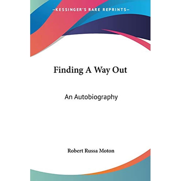 Finding A Way Out: An Autobiography Paperback 0548466009 9780548466001 Robert Russa Moton