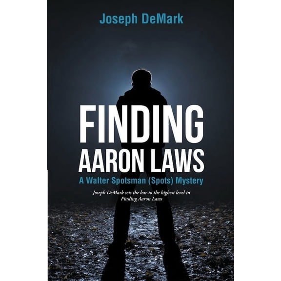Finding Aaron Laws: A Walter Spotsman (Spots ) Mystery, (Paperback)