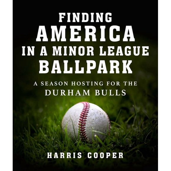 Finding America in a Minor League Ballpark : A Season Hosting for the Durham Bulls (Hardcover)