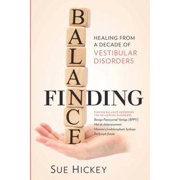 Finding Balance: Healing From A Decade of Vestibular Disorders, (Paperback)