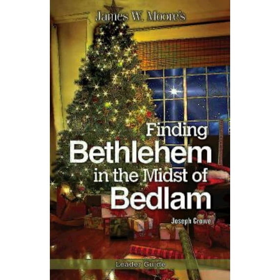 Finding Bethlehem in the Midst of Bedlam Leader Guide : An Advent Study (Paperback)