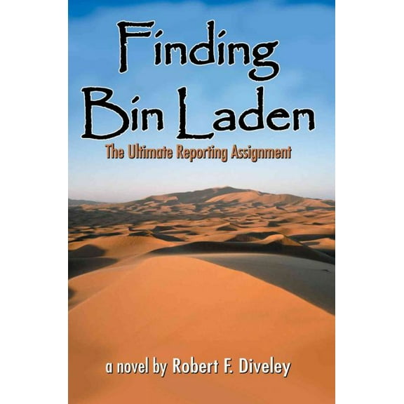 Finding Bin Laden: The Ultimate Reporting Assignment (Paperback) by Robert Diveley