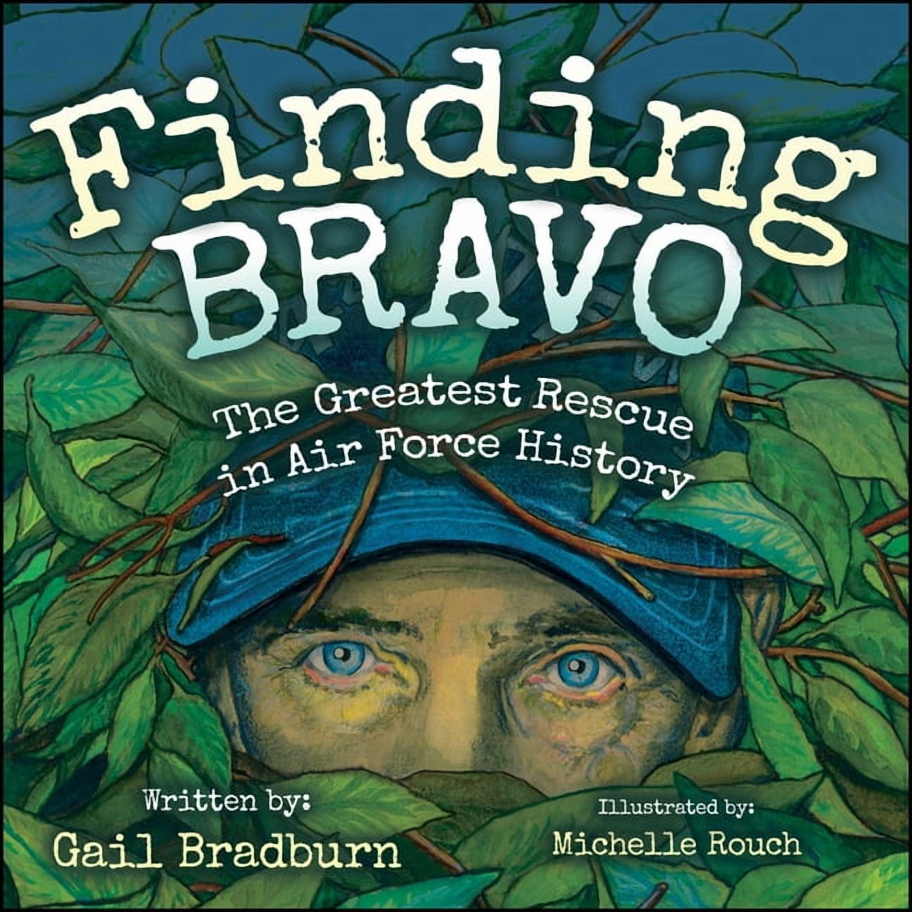 Finding Bravo: The Greatest Rescue in Air Force History, (Hardcover)