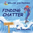thumbnail image 1 of Willow and Friends Finding Chatter, Book 1, (Paperback), 1 of 1