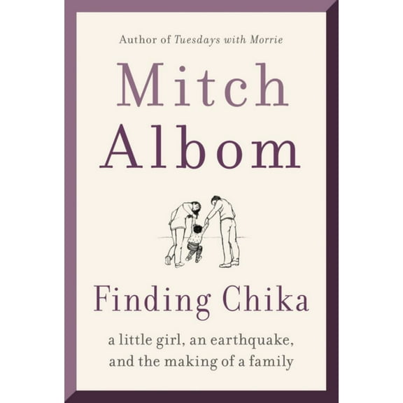 Mitch Albom: Finding Chika: A Little Girl, an Earthquake, and the Making of a Family (Paperback)