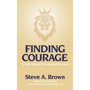 Finding Courage- A Four-Week Devotional Journey A Four-Week Devotional Journey, Paperback