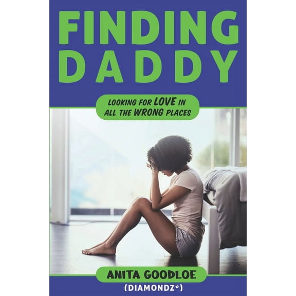 Finding Daddy: Looking For Love In All The Wrong Places (Paperback)