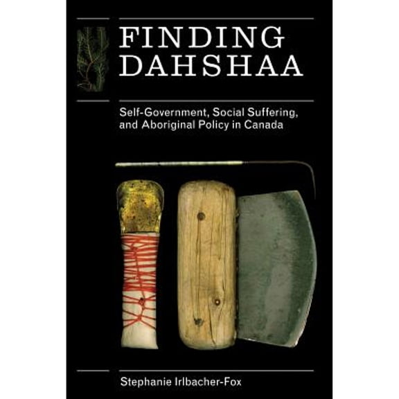 Pre-Owned Finding Dahshaa: Self-Government, Social Suffering, and Aboriginal Policy in Canada (Paperback) 0774816252 9780774816250