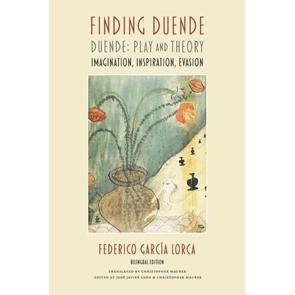Finding Duende: Duende: Play and Theory Imagination, Inspiration, Evasion