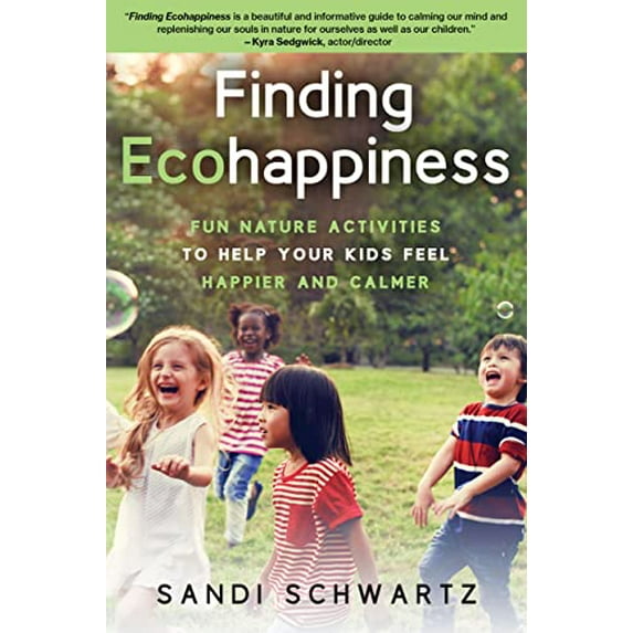 Pre-Owned Finding Ecohappiness: Fun Nature Activities to Help Your Kids Feel Happier and Calmer (Paperback) 0941936503 9780941936507