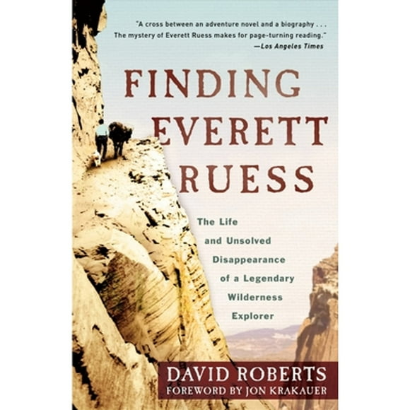 Pre-Owned Finding Everett Ruess: The Life and Unsolved Disappearance of a Legendary Wilderness (Paperback 9780307591777) by David Roberts, Jon Krakauer