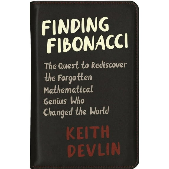 Finding Fibonacci: The Quest to Rediscover the Forgotten Mathematical Genius Who Changed the World, (Paperback)