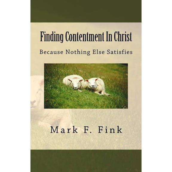 Finding: Finding Contentment In Christ: Because Nothing Else Satisfies (Paperback)