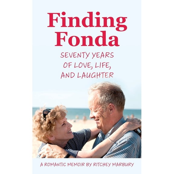 Finding Fonda: Seventy Years of Love, Life, and Laughter, (Hardcover)