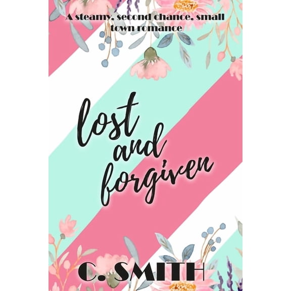 Finding Forever Lost And Forgiven: A steamy, second chance, small town romance, Book 8, (Paperback)