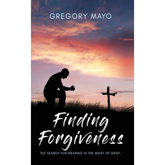 Finding Forgiveness: The Search for Meaning in the Midst of Grief, (Paperback)