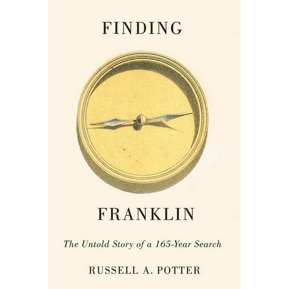 Finding Franklin : The Untold Story of a 165-Year Search (Hardcover)