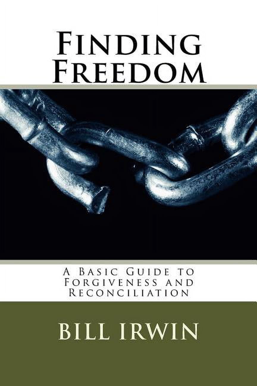 Finding Freedom : A Basic Guide to Forgiveness and Reconciliation ...