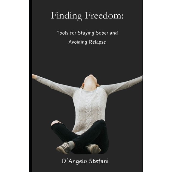 Finding Freedom: Tools For Staying Sober and Avoiding Relapse (Paperback)