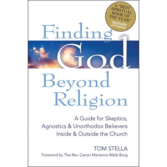 Finding God Beyond Religion: A Guide for Skeptics, Agnostics & Unorthodox Believers Inside & Outside the Church, (Paperback)
