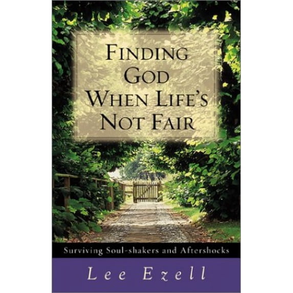 Pre-Owned Finding God When Life's Not Fair: Surviving Soul-Shakers and Aftershocks (Paperback) 0800757483 9780800757489