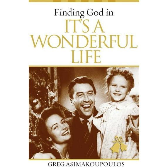 Pre-Owned Finding God in It's a Wonderful Life (Paperback) 1618433059 9781618433053